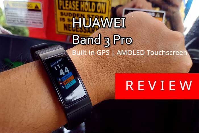 [Review] Huawei Band 3 Pro Smartband - MultiSport + GPS Fitness Tracker